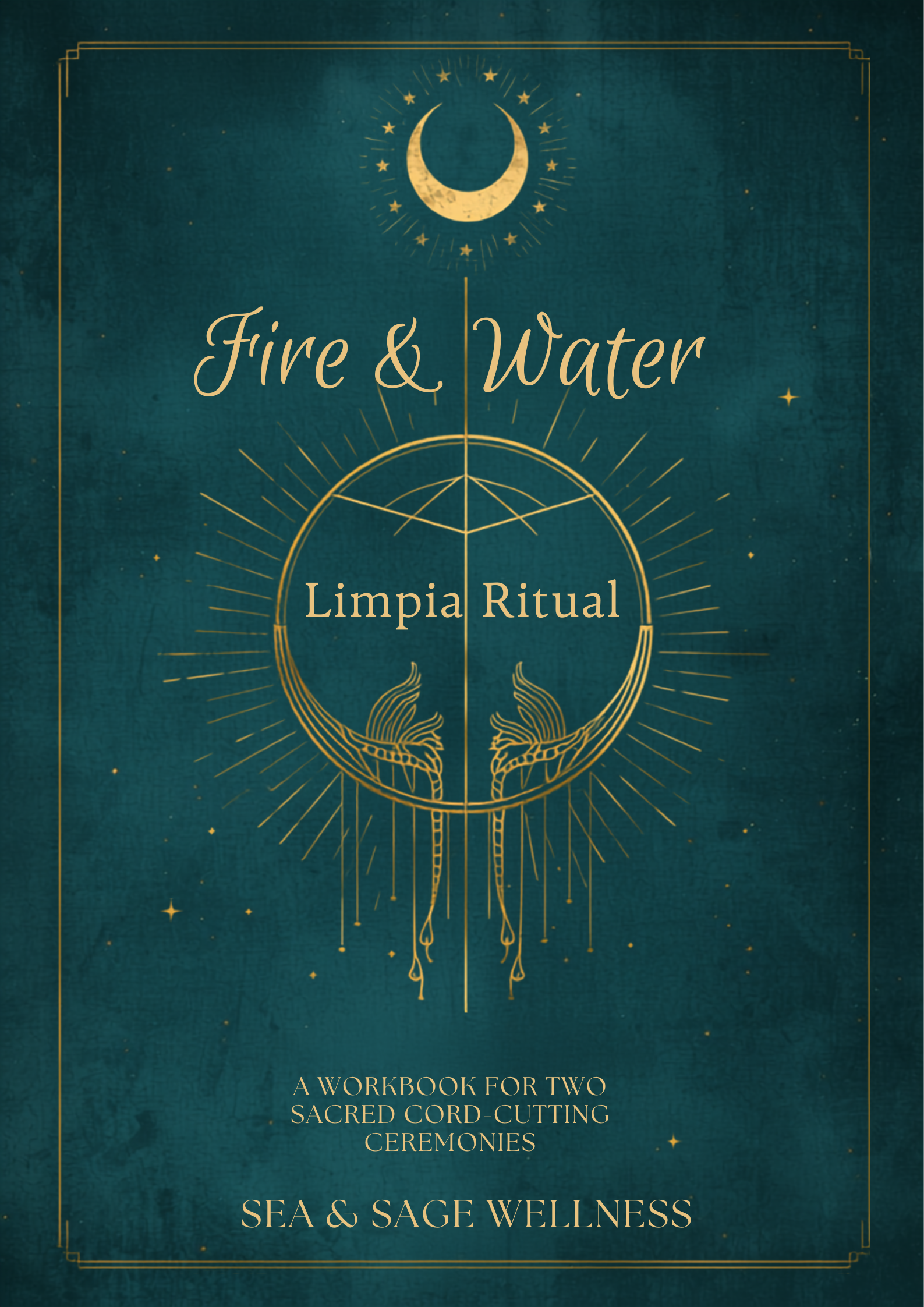 Fire & Water Limpia Ritual – A Workbook for Two Sacred Cord-Cutting Ceremonies